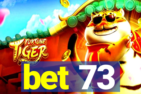 bet 73